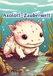 Axolotl-Zauberwelt - Bild 1