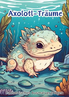 Axolotl-Träume - Hagen, Christian