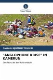 &quote;ANGLOPHONE KRISE&quote; IN KAMERUN