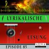 Lyrikalische Lesung Episode 85... - Bild 1