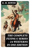 The Complete Flying U Series - 24 Westerns in One Edition (eBook, ePUB)
