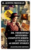 Dr. Thorndyke Mysteries - Complete Series: 21 Novels & 40 Short Stories (Illustrated Edition) (eBook, ePUB)