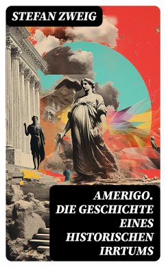 Amerigo. Die Geschichte eines historischen Irrtums (eBook, ePUB) - Zweig, Stefan