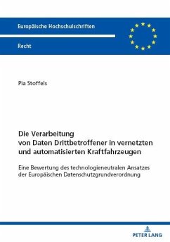 Die Verarbeitung von Daten Drittbetroffener in vernetzten und automatisierten Kraftfahrzeugen (eBook, PDF) - Pia Stoffels, Stoffels