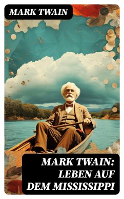 Mark Twain: Leben auf dem Mississippi (eBook, ePUB) - Twain, Mark