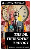 THE DR. THORNDYKE TRILOGY (Forensic Science Mysteries) (eBook, ePUB)