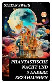 Phantastische Nacht und 5 andere Erzählungen (eBook, ePUB)