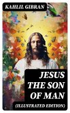 Jesus the Son of Man (Illustrated Edition) (eBook, ePUB)