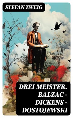 Drei Meister. Balzac - Dickens - Dostojewski (eBook, ePUB) - Zweig, Stefan