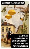 Ludwig Ganghofer: Bergheimat - Erlebtes & Erlauschtes (eBook, ePUB)