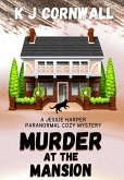 Murder at the Mansion (A Jessie Harper Paranormal Cozy Mystery, #3) (eBook, ePUB)