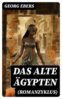 Das alte Ägypten (Romanzyklus) (eBook, ePUB) - Ebers, Georg