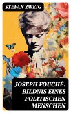 Joseph Fouché. Bildnis eines politischen Menschen (eBook, ePUB)