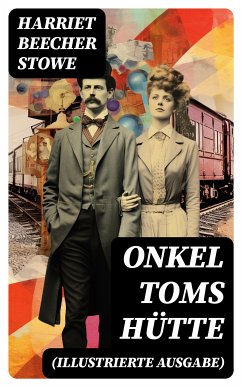 Onkel Toms Hütte (Illustrierte Ausgabe) (eBook, ePUB) - Stowe, Harriet Beecher