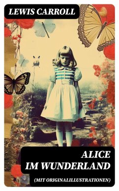 Alice im Wunderland (Mit Originalillustrationen) (eBook, ePUB) - Carroll, Lewis