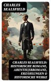 Charles Sealsfield: Historische Romane, Abenteuerromane, Erzählungen & Historische Werke (eBook, ePUB)