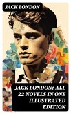 Jack London: All 22 Novels in One Illustrated Edition (eBook, ePUB)