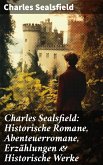 Charles Sealsfield: Historische Romane, Abenteuerromane, Erzählungen & Historische Werke (eBook, ePUB)