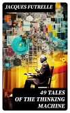 49 Tales of The Thinking Machine (eBook, ePUB)