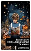 Gesammelte Weihnachtsmärchen für Kinder (Illustriert) (eBook, ePUB)