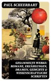 Gesammelte Werke: Romane, Erzählungen, Dramen, Gedichte & Wissenschaftliche Schriften (eBook, ePUB)