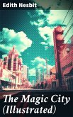 The Magic City (Illustrated) (eBook, ePUB)