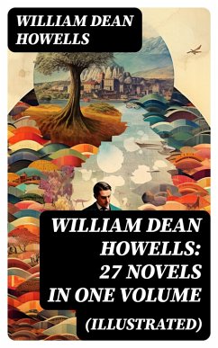 William Dean Howells: 27 Novels in One Volume (Illustrated) (eBook, ePUB) - Howells, William Dean