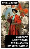 Triumph und Tragik des Erasmus von Rotterdam (eBook, ePUB)