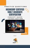 Hashicorp Certified Vault Associate Certification Concept Based Practice Questions - Latest Edition (eBook, ePUB)
