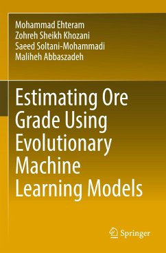 Estimating Ore Grade Using Evolutionary Machine Learning Models - Ehteram, Mohammad;Khozani, Zohreh Sheikh;Soltani-Mohammadi, Saeed