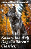 Kazan, the Wolf Dog (Children's Classics) (eBook, ePUB)