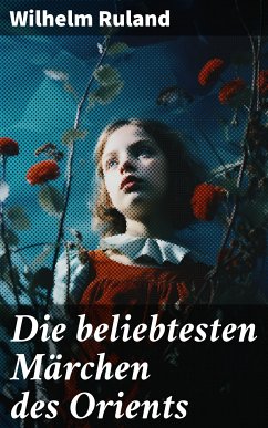 Die beliebtesten Märchen des Orients (eBook, ePUB) - Ruland, Wilhelm