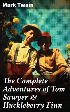 The Complete Adventures of Tom Sawyer & Huckleberry Finn (eBook, ePUB) - Twain, Mark