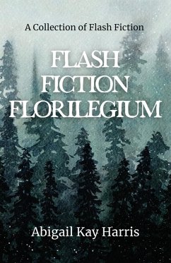 Flash Fiction Florilegium (The Flash Fiction Family, #2) (eBook, ePUB) - Harris, Abigail Kay