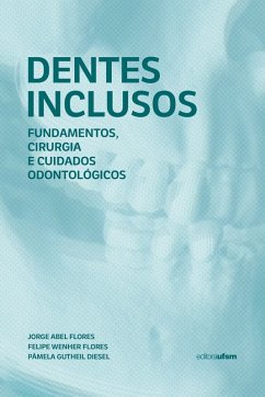 Dentes inclusos (eBook, PDF) - Flores, Jorge Abel; Flores, Felipe Wenher; Diesel, Pâmela Gutheil