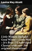 Little Women (includes Good Wives) + Little Men + Jo's Boys (3 Unabridged Classics with over 200 original illustrations) (eBook, ePUB)