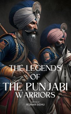 The Legends Of Punjabi Warriors (eBook, ePUB) - Sidhu, Roman