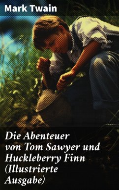 Die Abenteuer von Tom Sawyer und Huckleberry Finn (Illustrierte Ausgabe) (eBook, ePUB) - Twain, Mark