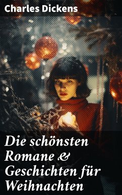 Die schönsten Romane & Geschichten für Weihnachten (eBook, ePUB) - Dickens, Charles