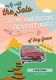 The Mostly Untold Solo Latin American Adventures of Axy Grace (eBook, ePUB)