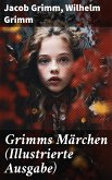 Grimms Märchen (Illustrierte Ausgabe) (eBook, ePUB)