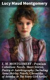 L. M. MONTGOMERY - Premium Collection: Novels, Short Stories, Poetry & Autobiography (Including Anne Shirley Novels, Chronicles of Avonlea & The Story Girl Series) (eBook, ePUB)