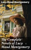 The Complete Novels of Lucy Maud Montgomery (eBook, ePUB)
