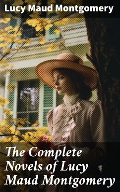 The Complete Novels of Lucy Maud Montgomery (eBook, ePUB) - Montgomery, Lucy Maud