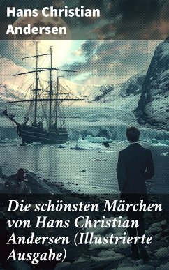 Die schönsten Märchen von Hans Christian Andersen (Illustrierte Ausgabe) (eBook, ePUB) - Andersen, Hans Christian