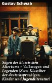 Sagen des klassischen Altertums + Volkssagen und Legenden (Zwei Klassiker der deutschsprachigen, Kinder und Jugendliteratur) (eBook, ePUB)