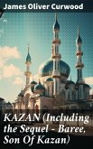 KAZAN (Including the Sequel - Baree, Son Of Kazan) (eBook, ePUB)