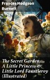 The Secret Garden, A Little Princess & Little Lord Fauntleroy (Illustrated) (eBook, ePUB)