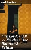 Jack London: All 22 Novels in One Illustrated Edition (eBook, ePUB)