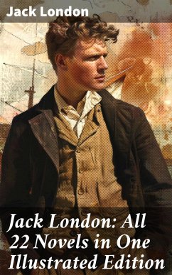 Cover Jack London: All 22 Novels in One Illustrated Edition (eBook, ePUB)